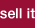 Sell it